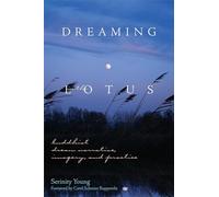 Dreaming in the Lotus: Buddhist Dream Narrative, Imagery and Practice