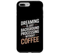 Dreaming Is Just Background Processing Programmer Case for iPhone 7 Plus/8 Plus