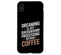 Dreaming Is Just Background Processing Programmer Case for iPhone XS Max
