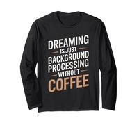 Dreaming is Just Background Processing Programmer Long Sleeve T-Shirt