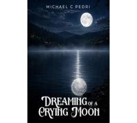 Dreaming of a Crying Moon