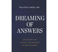 Dreaming of Answers: Unlocking the Science and Secrets of Better Sleep