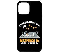 DREAMING OF BONES AND BELLY RUBS Case for iPhone 12 Pro Max
