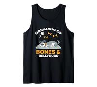 DREAMING OF BONES AND BELLY RUBS Tank Top