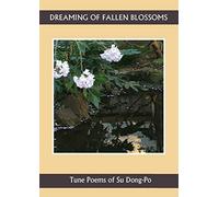 Dreaming of Falling Blossoms: Tune Poems of Su Dong-po