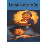 Dreaming Of Grandma's Carrot Cake: Keeping tradition and love alive.