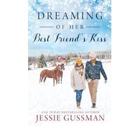 Dreaming of Her Best Friend's Kiss: 5 (Cowboy Mountain Christmas)