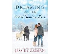 Dreaming of Her Secret Santa's Kiss: 3 (Cowboy Mountain Christmas)