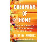 Dreaming of Home: How We Turn Fear Into Pride, Power, and Real Change
