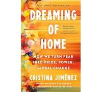 Dreaming of Home: How We Turn Fear Into Pride, Power, and Real Change