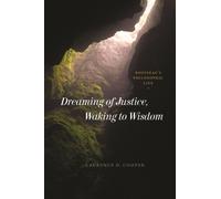 Dreaming of Justice, Waking to Wisdom : Rousseau's Philosophic Life