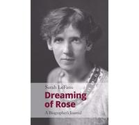 Dreaming of Rose: A Biographer’s Journal: 5 (Handheld Biographies, 3)