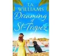Dreaming of St-Tropez : A heart-warming, feel-good holiday romance set on the Riviera