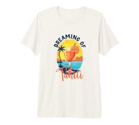 Dreaming of Tahiti Premium T-Shirt