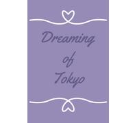 Dreaming of Tokyo: Travel planning notepad. 120 lined pages to note down all your Japan trip plans.
