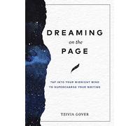 Dreaming on the Page: Tap Into Your Midnight Mind to Supercharge Your Writing