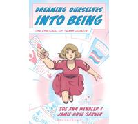 Dreaming Ourselves into Being : The Rhetoric of Trans Comics