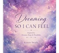 Dreaming So I Can Feel: Inspired by Dreams, Hope & Possibility