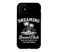 Dreaming Social Club Not Actually In The Bahamas Case for iPhone 11