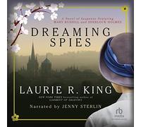 Dreaming Spies: A novel of suspense featuring Mary Russell and Sherlock Holmes (The Mary Russell and Sherlock Holmes Series)