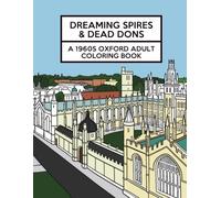 Dreaming Spires & Dead Dons: A 1960s Oxford Adult Coloring Book (Great British TV Landscapes)