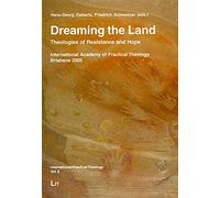 Dreaming the Land: Theologies of Resistance and Hope: No. 5 (International Practical Theology)