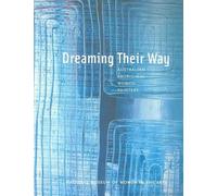 Dreaming Their Way: Australian Aboriginal Women Painters