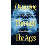 Dreaming Through The Ages: The Evolution of Human Sleep From Sacred Rituals to The Digital Age
