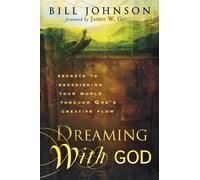 Dreaming With God by Bill Johnson (Jan 12 2006)