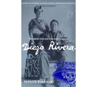 Dreaming with His Eyes Open: Life of Diego Rivera