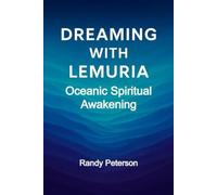 Dreaming with Lemuria: Messages from the Ancient Ocean of Consciousness