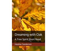 Dreaming with Oak: A Tree Spirit Short Read (Dreaming with the Plants)