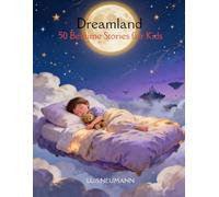 Dreamland: 50 Bedtime Stories for Kids: Gentle, calming tales for peaceful sleep (The Cozy Bedtime Collection for kids)