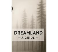 DREAMLAND: A GUIDE