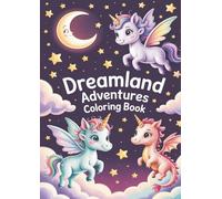 Dreamland Adventures Coloring Book: A Calm and Magical Journey for Kids Ages 4-8 (Magical Friends Coloring Book)
