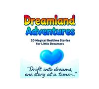 Dreamland Adventures: Drift into dreams, one story at a time.