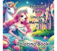 Dreamland Adventures: Princesses, Unicorns, Fairies & Mermaids: A Coloring Book for Young Artists