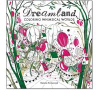 Dreamland : Coloring Whimsical Worlds