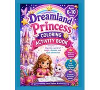 Dreamland Princess Coloring and Activity Book For Kids Ages 6-10: Step into a world of magic, dreams, and royal adventures.