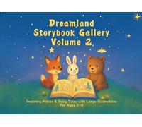 Dreamland Storybook Gallery · Volume 2: Inspiring Fables & Fairy Tales with Large Illustrations, for Ages 2-6