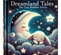 DREAMLAND TALES: Ten Cozy Bedtime Stories