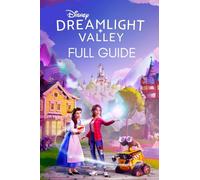 Dreamlight Valley Guide: The Complete Official Strategy Guide & Walkthrough To Master The Game And Become An Elite Player!