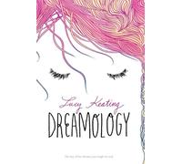 Dreamology: A Romantic YA Love Story About the Boy from Her Dreams Who Becomes Real