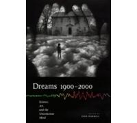 Dreams 1900-2000: Science, Art, and the Unconscious Mind (Cornell Studies in the History of Psychiatry)