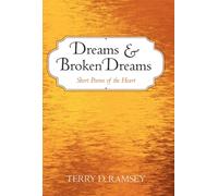Dreams and Broken Dreams : Short Poems of the Heart