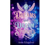 Dreams and Dream Stories: Visions of the Soul, Mystical Journeys, and the Hidden Wisdom of Dreams