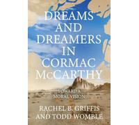 Dreams and Dreamers in Cormac McCarthy: Toward a Moral Vision