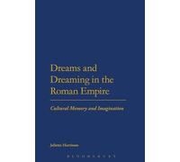 Dreams and Dreaming in the Roman Empire: Cultural Memory And Imagination