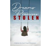 Dreams and Promises Stolen: A story of innocents, betrayal and grit
