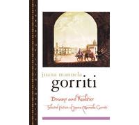 Dreams and Realities: Selected Fictions of Juana Manuela Gorriti by Juana Manuel